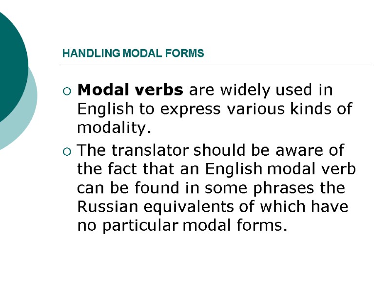 HANDLING MODAL FORMS Modal verbs are widely used in English to express various kinds